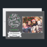 Chalkboard Eat Drink And Be Merry Holiday Card Feiertagskarte<br><div class="desc">Chalkboard Eat Drink And Be Merry Holiday Foto Card. An elegant and stylish seasonal design in a "chalkboard" stil to add some flair to your personalized holiday foto cards. This template is perfect for putting your own company or family name in or message for that personal touch.</div>