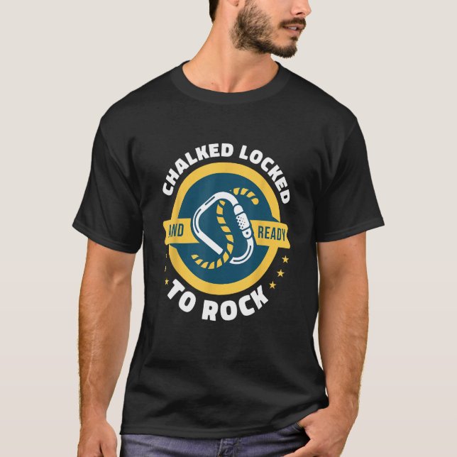 Chalked Locked And Ready To Rock Rock Climbing Bou T-Shirt (Vorderseite)