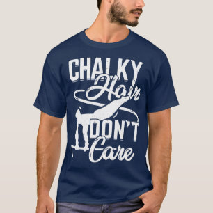 Chalky Hair Dont Care Gymnast Geschenk T-Shirt