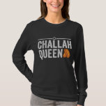 Challah Queen Funny Hanukkah Jewish Holiday Gesche T-Shirt<br><div class="desc">chanukah, menorah, hanukkah, dreidel, jüdisch, judaism, holiday, religion, christliche, </div>