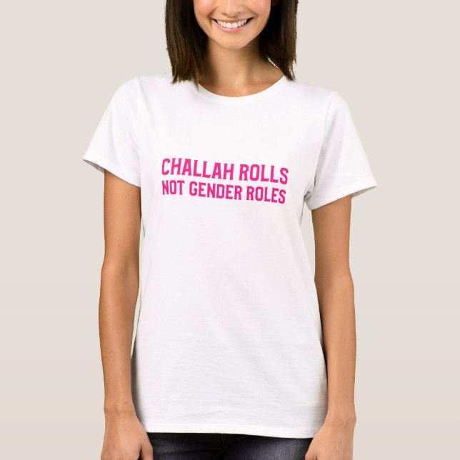 Challah Rolls Not Gender Rolls Juden Feminist T-Shirt (Vorderseite)