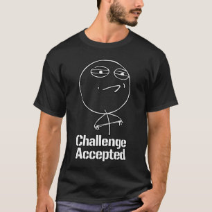 challenge accepted T-Shirt