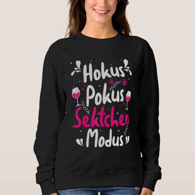 Champagne Drinker Champagne Girl Hokus Pokus Champ Sweatshirt (Vorderseite)