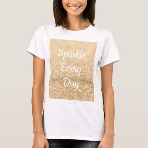Champagner-Gold-Glitter Funkelt jeden Tag T-Shirt
