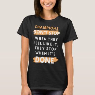 Champions stoppen, wenn es Motivierend Inspira gem T-Shirt