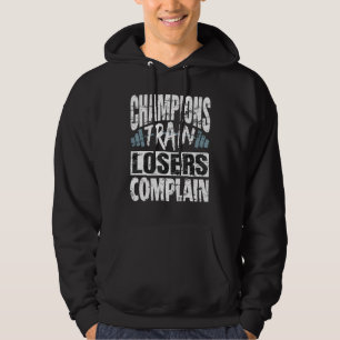 Champions Train Losers Beschwerde Bodybuilding Fit Hoodie