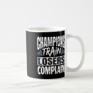 Champions Train Losers Beschwerde Bodybuilding Fit Kaffeetasse