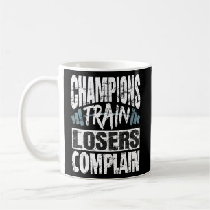 Champions Train Losers Beschwerde Bodybuilding Fit Kaffeetasse