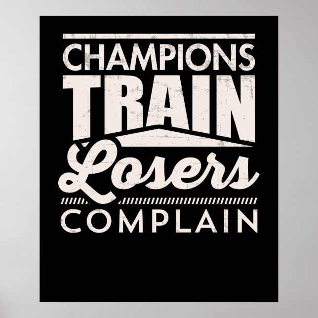 Champions Train Losers Beschwerde Motivierend Poster (Vorne)