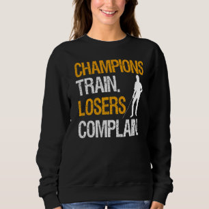 Champions Train Losers Beschwerde Sweatshirt