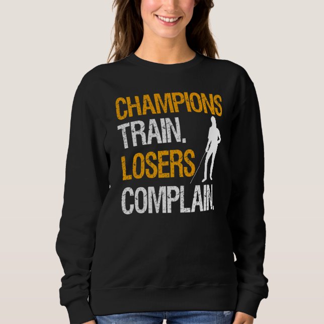 Champions Train Losers Beschwerde Sweatshirt (Vorderseite)