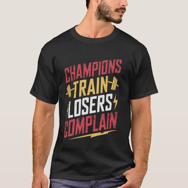Champions Train Losers Beschwerde T-Shirt (Vorderseite)