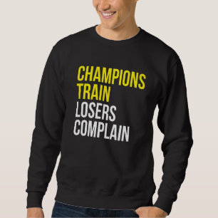 Champions trainieren Verlierer beschweren sich übe Sweatshirt