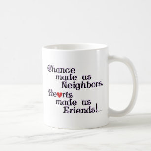 Chance hat uns Nachbarn gemacht Tasse