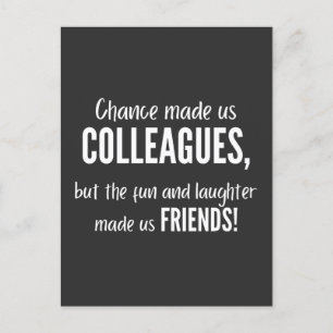 Chance made us colleagues, but the fun and laught postkarte