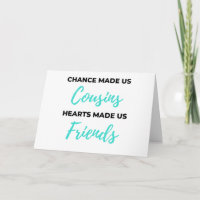 Chance Made Us Cousins Hearts Made Us Friends 2