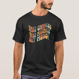 Chance nutzen, Fehler machen, chaotisch werden Ret T-Shirt