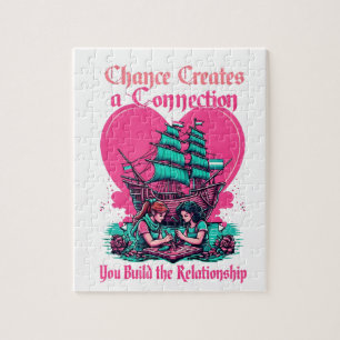 Chance schafft Verbindung, du baust die Beziehunge Puzzle