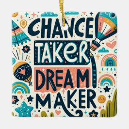 Chance Taker Dream Maker Keramikornament
