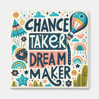 Chance Taker Dream Maker