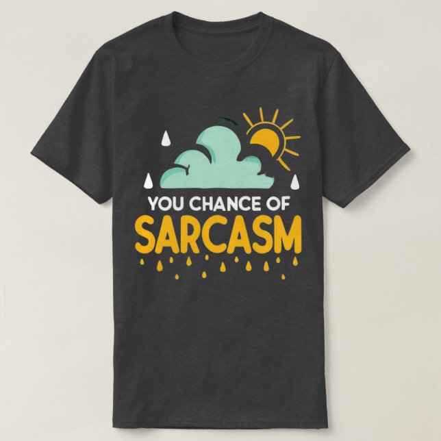 Chance von Sarcasm-Wetter T-Shirt (Design vorne)