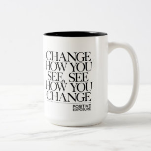 Change how you see, see how you change. zweifarbige tasse