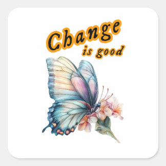 “Change is good”, chasing dreams, inspirational Quadratischer Aufkleber
