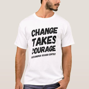 Change nimmt Courage Alexandria Ocasio-Cortez Aoc T-Shirt