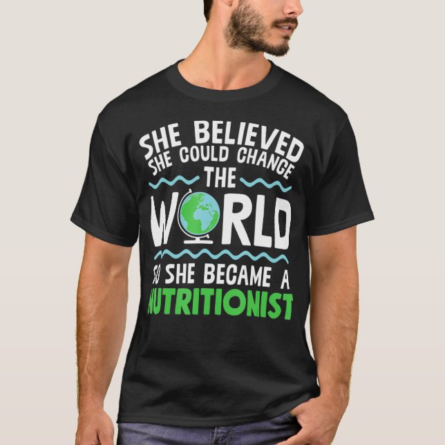 Change This World So She Became Nutritionist  T-Shirt (Vorderseite)