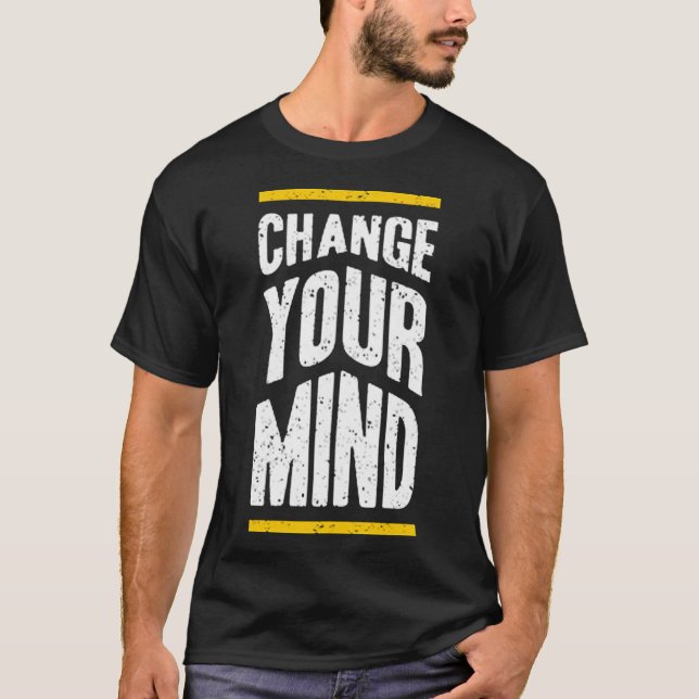 Change your mind T-Shirt (Vorderseite)