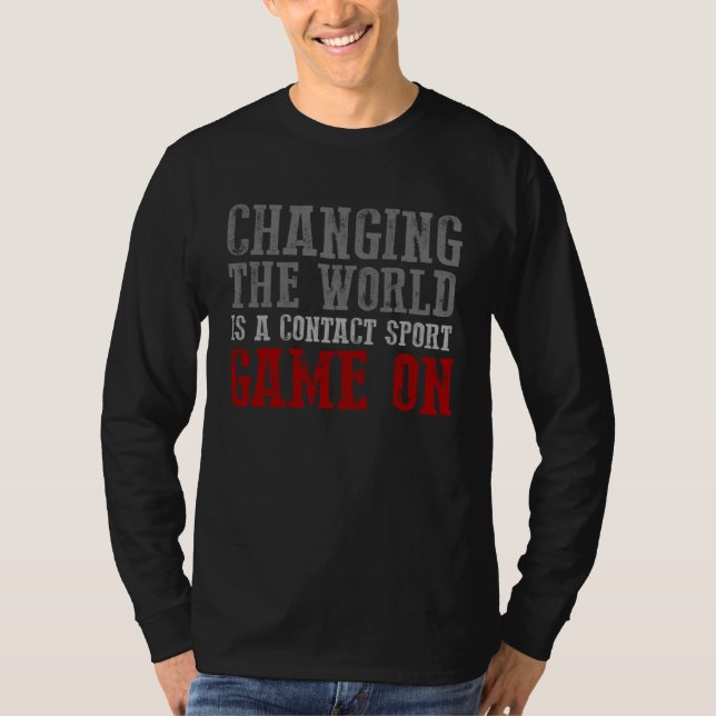 CHANGING THE WORLD IS A CONTACT SPORT GAME ON Moti T-Shirt (Vorderseite)