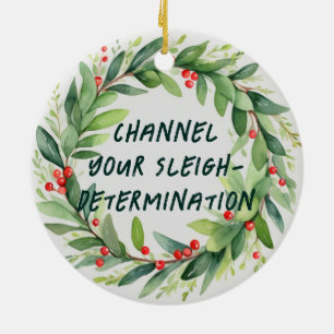 Channel Your Sleigh DeterminatioWeihnachtsschmuck Keramik Ornament