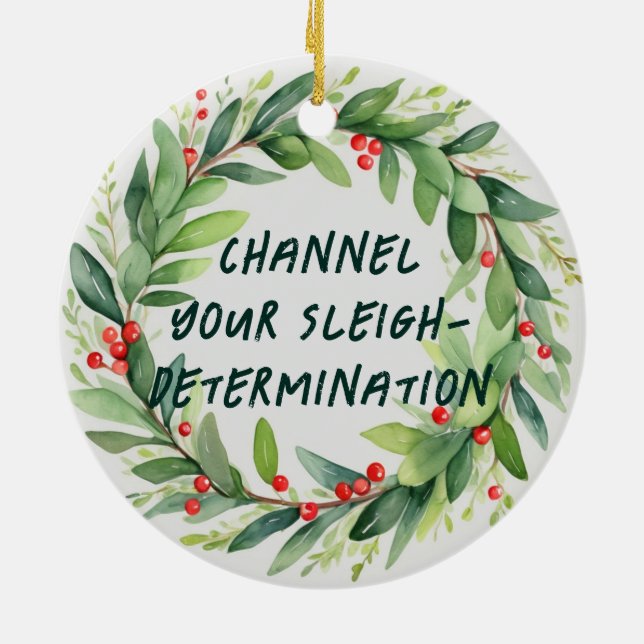 Channel Your Sleigh DeterminatioWeihnachtsschmuck Keramik Ornament (Hinten)