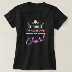 Chantal natürlich bin ich Phantastisch Name T - Sh T-Shirt
