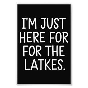 Chanukka Ich bin nur wegen der Latkes hier jüdisch Fotodruck