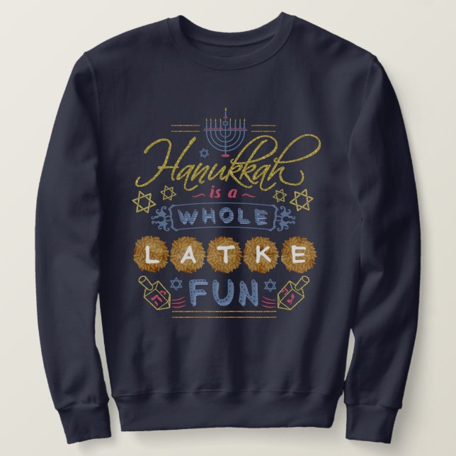 Chanukka ist ein ganzer Latke-Spaß-lustiger Sweatshirt (Design vorne)