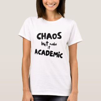 Chaos, aber machen Sie es akademisch Lustiger Lehr T-Shirt