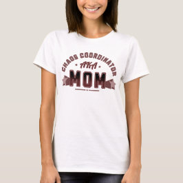 Chaos Coordinator AKA Mama T-Shirt