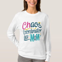 Chaos Coordinator AKA Mama T-Shirt