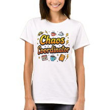 Chaos Coordinator - Funny Mama Life T - Shirt