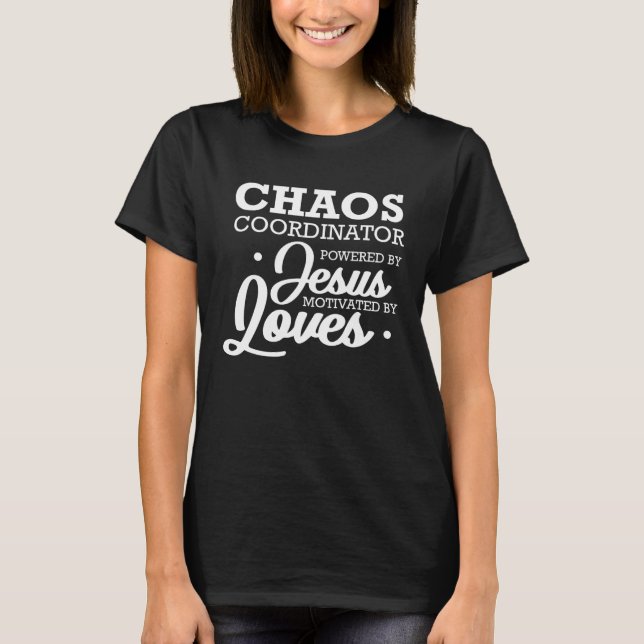 Chaos Coordinator Powered By Jesus Motivated By Lo T-Shirt (Vorderseite)