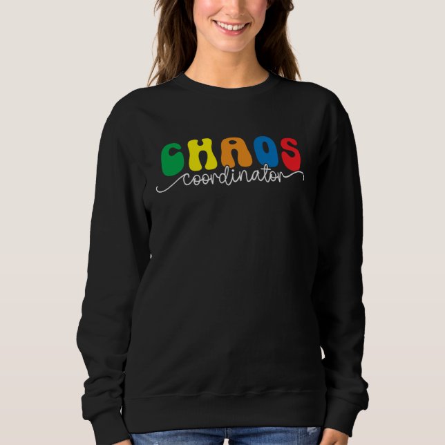 Chaos Coordinator  Preschool Teacher Quote Sweatshirt (Vorderseite)