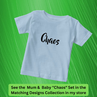 Chaos folgt mir überall, Mutter Kind passt zusamme Baby T-shirt