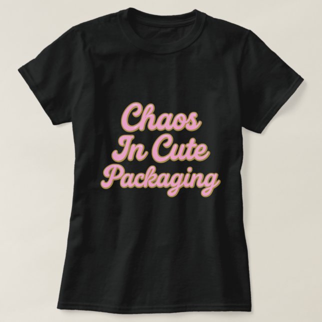 Chaos in a Cute Package – Sweet & Sparkly Typograp T-Shirt (Design vorne)