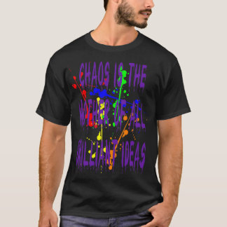 Chaos ist die Mutter aller brillanten Ideen Zitat T-Shirt