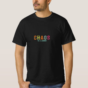 Chaos ist ein Ladder-T - Shirt-Design T-Shirt