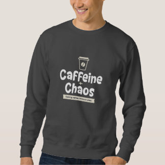 Chaos + Koffein, lustig, sarkastisch Sweatshirt