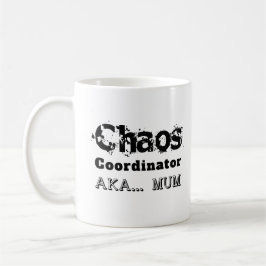 Chaos-Koordinator AKA... Mum Kaffeetasse