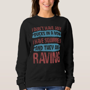 Chaos-Mama Ich habe keine Enten in einer Reihe Sweatshirt