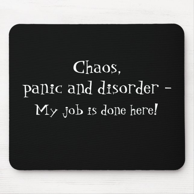 Chaos, Panik-Sprichwort Mausunterlage Mousepad (Vorne)